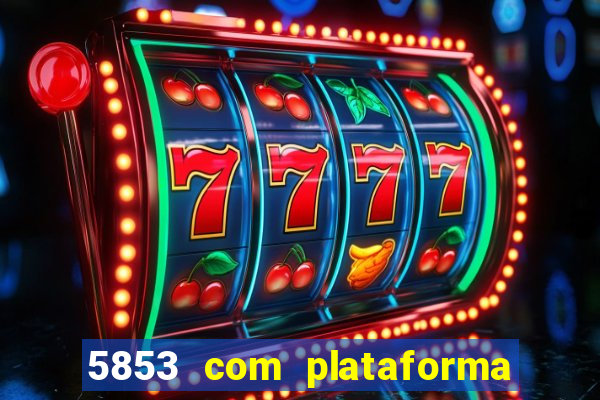 5853 com plataforma de jogos