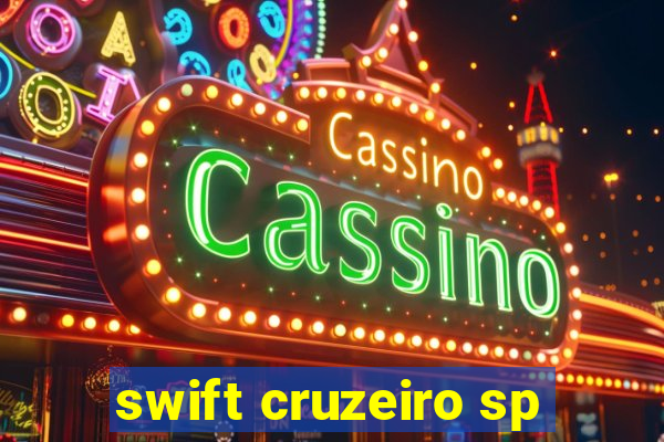 swift cruzeiro sp