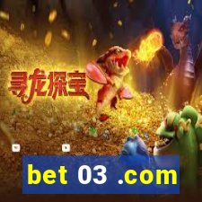 bet 03 .com