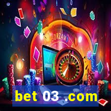 bet 03 .com