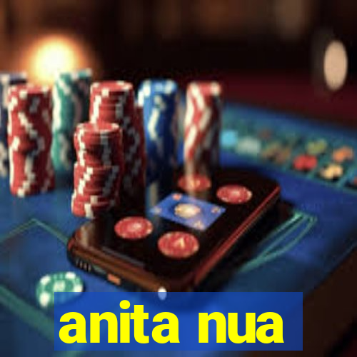 anita nua