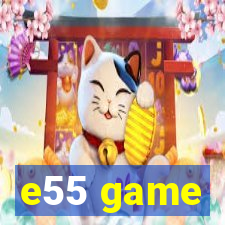 e55 game