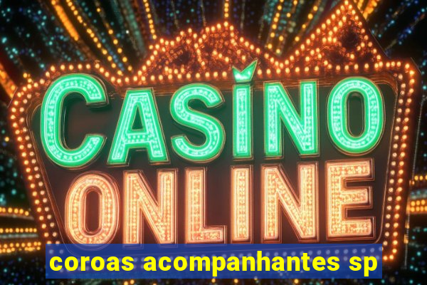 coroas acompanhantes sp