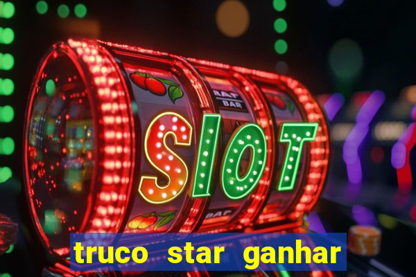 truco star ganhar dinheiro pix