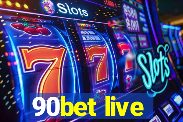 90bet live
