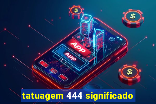 tatuagem 444 significado