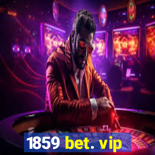 1859 bet. vip