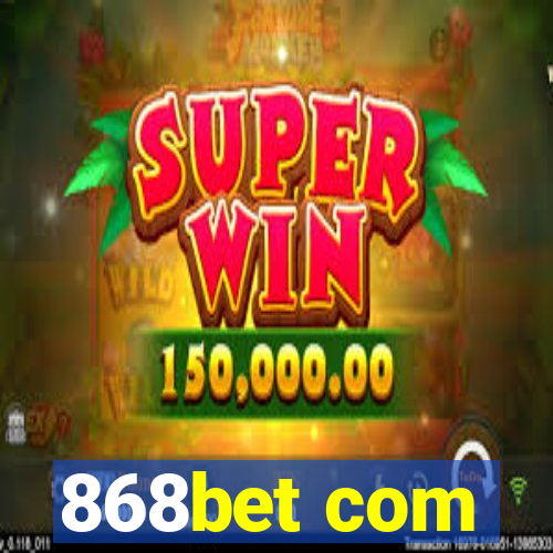 868bet com