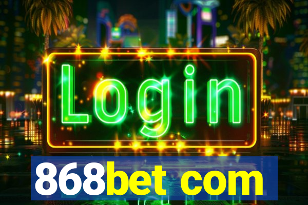 868bet com