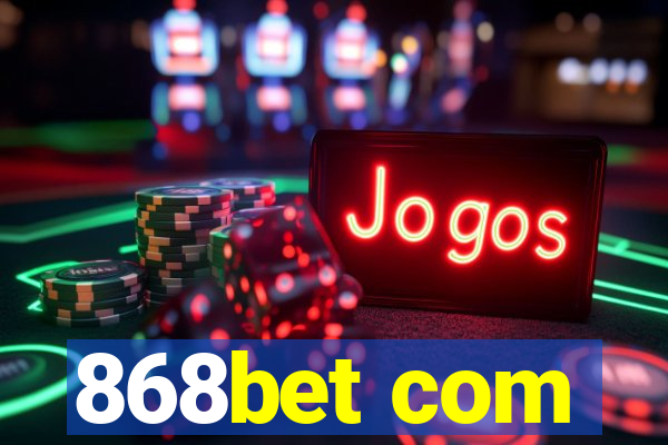 868bet com