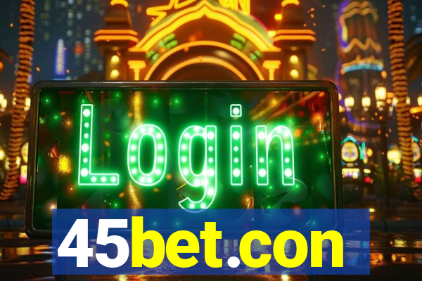45bet.con