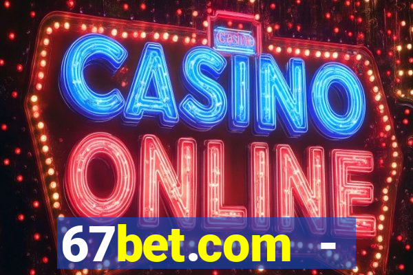 67bet.com - caça-níqueis online cassino https //67bet.com