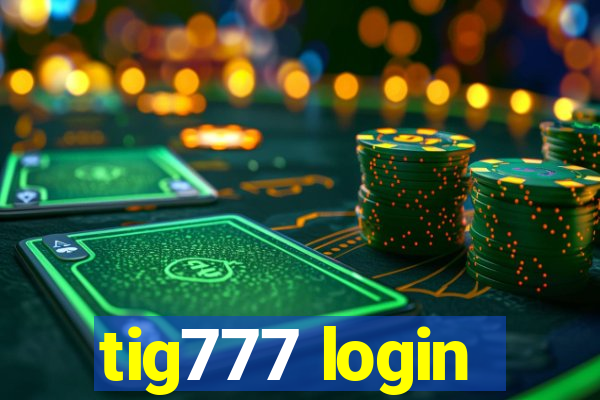 tig777 login