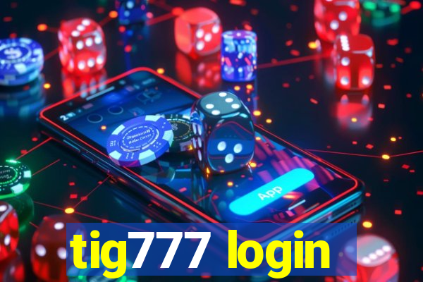 tig777 login
