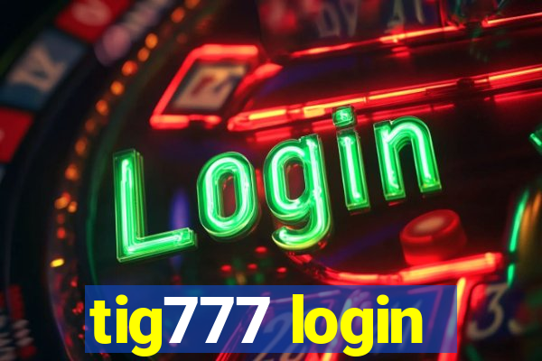 tig777 login