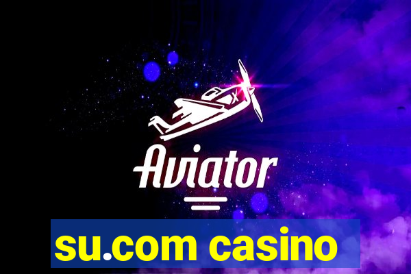 su.com casino