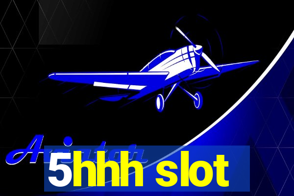 5hhh slot