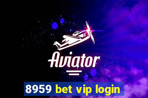 8959 bet vip login