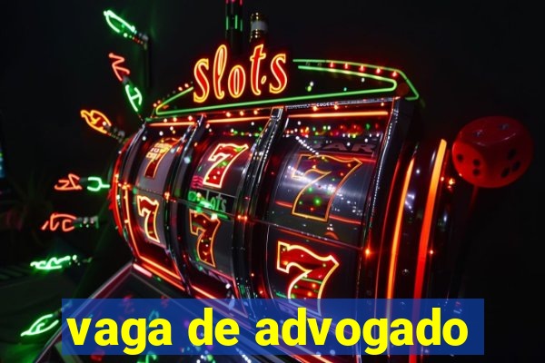 vaga de advogado