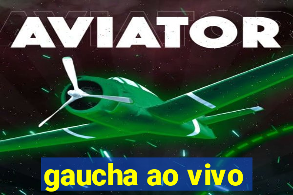 gaucha ao vivo