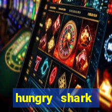 hungry shark evolution dinheiro infinito 2024