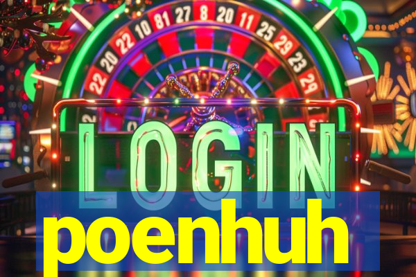 poenhuh