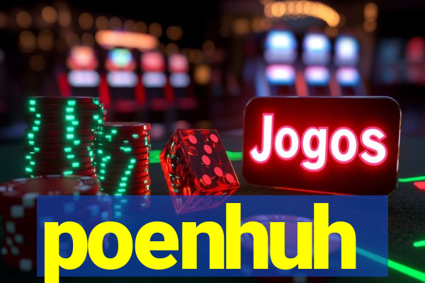 poenhuh