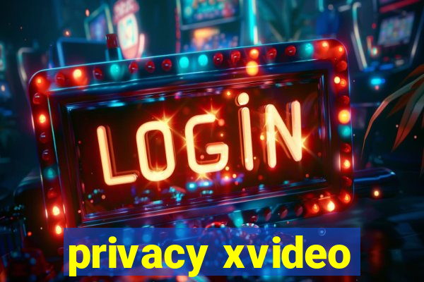 privacy xvideo