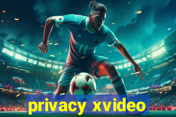 privacy xvideo