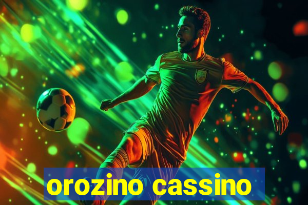 orozino cassino