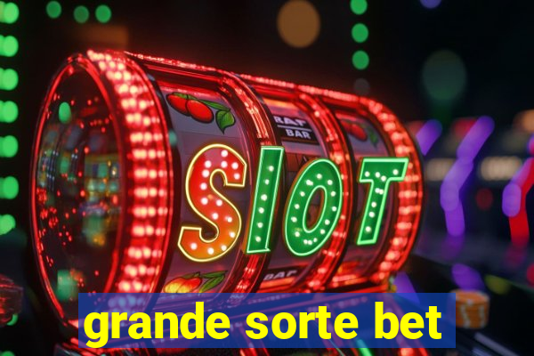 grande sorte bet