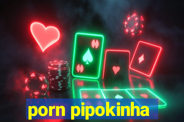 porn pipokinha