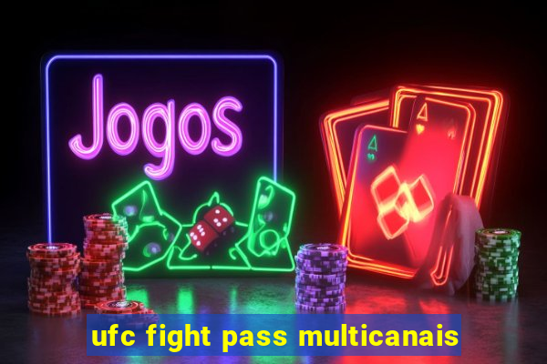ufc fight pass multicanais