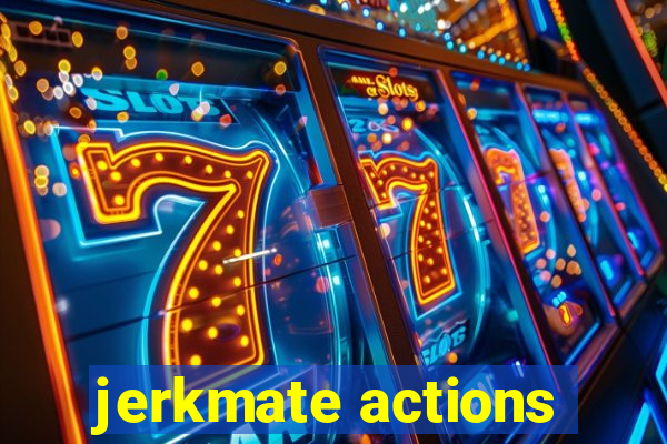 jerkmate actions