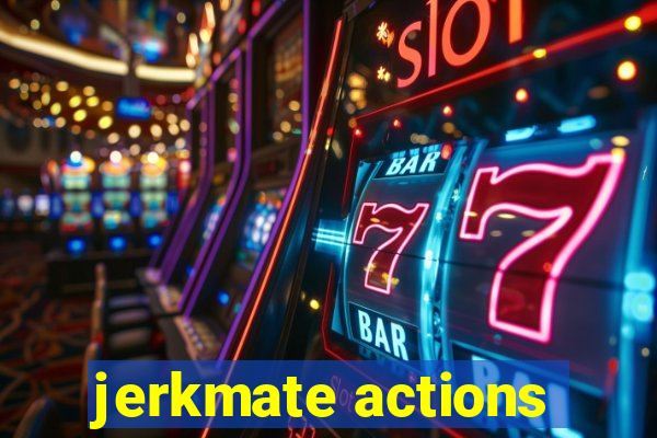 jerkmate actions