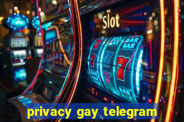 privacy gay telegram
