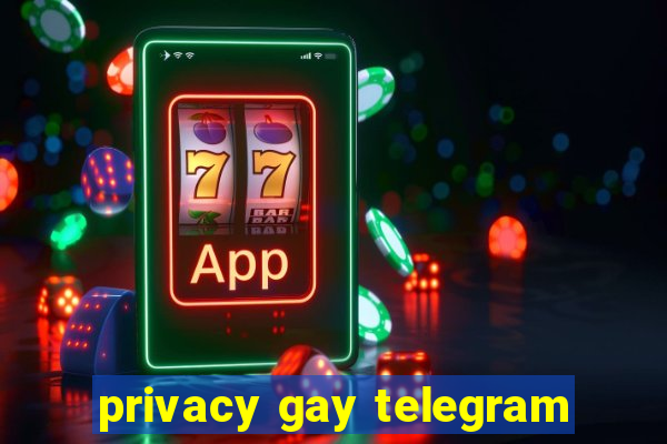 privacy gay telegram
