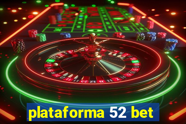plataforma 52 bet