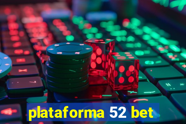 plataforma 52 bet