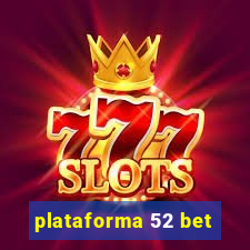 plataforma 52 bet