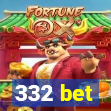 332 bet