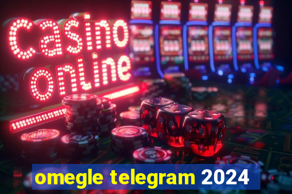 omegle telegram 2024