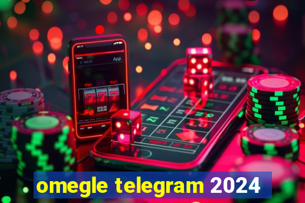 omegle telegram 2024