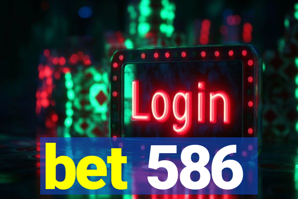 bet 586