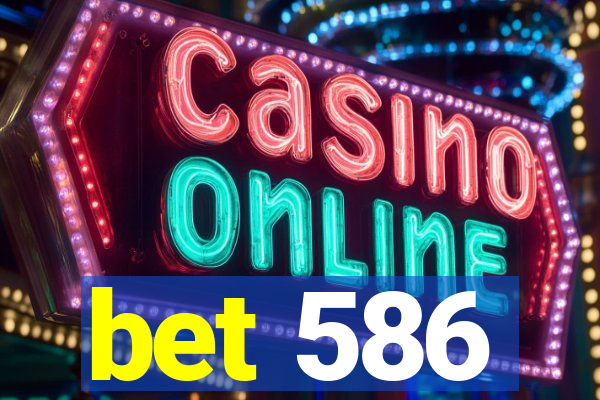 bet 586