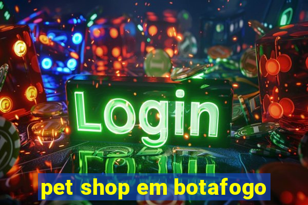 pet shop em botafogo