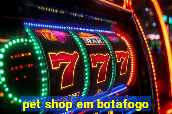 pet shop em botafogo