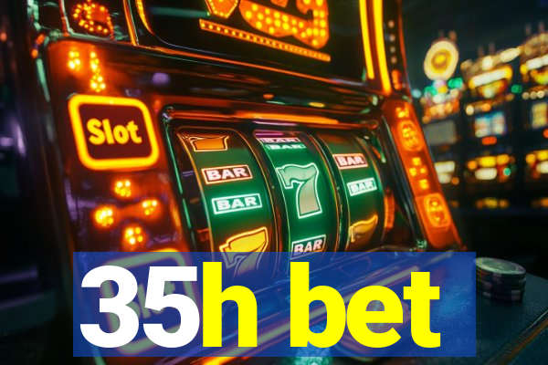 35h bet