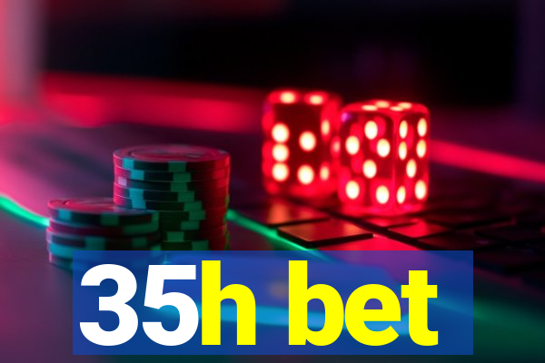 35h bet