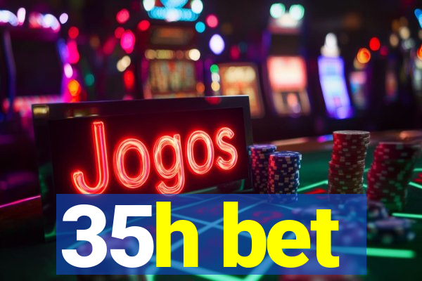 35h bet